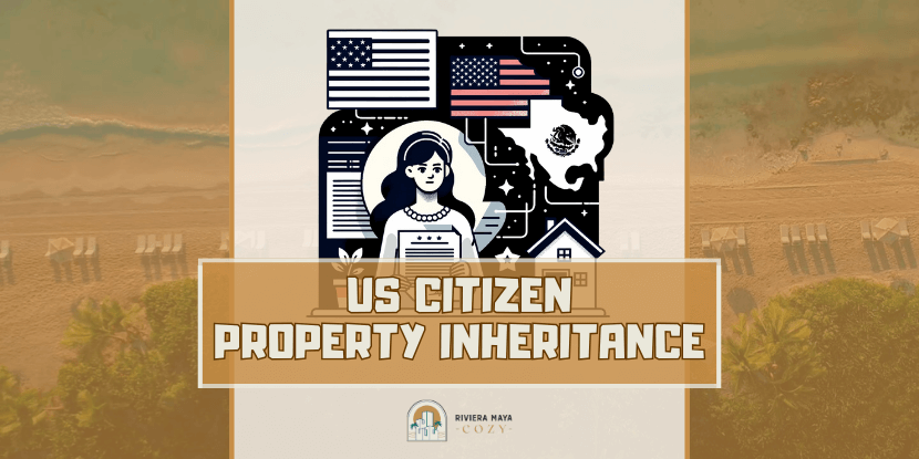 Can US Citizens Inherit Property in Mexico: featured image