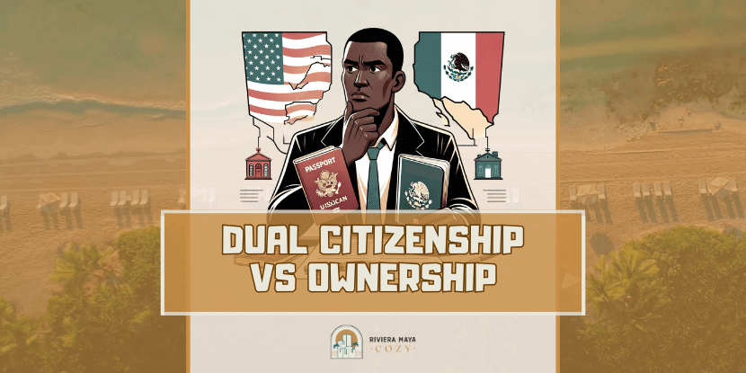 Do You Have to Be a Dual Citizen to Own Property in Mexico: featured image
