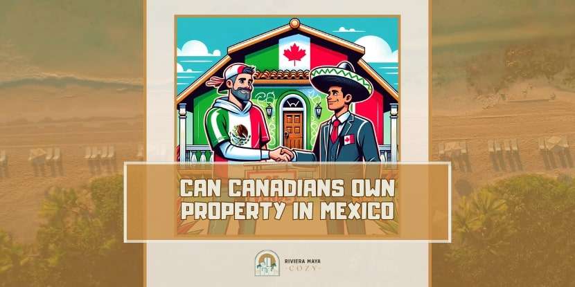 Can Canadians Own Property in Mexico - featured image