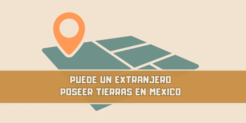 ¿Puede un extranjero ser propietario de terrenos en México imagen principal