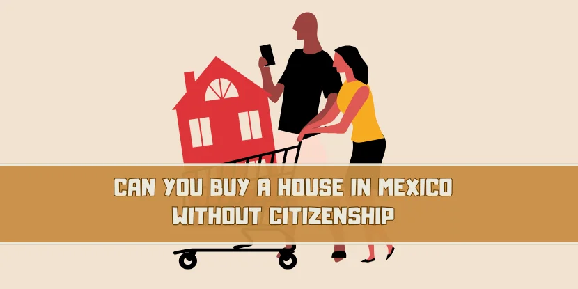 Can you buy a house in Mexico without citizenship - featured