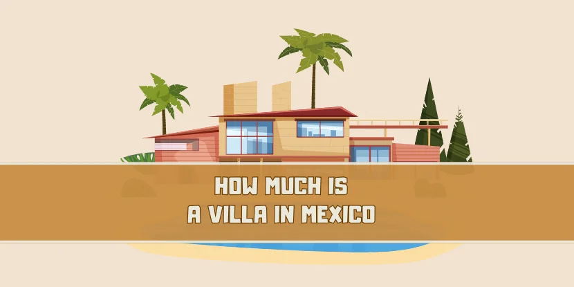 How much is a villa in Mexico - featured image